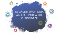 DEIXÁMOS UMA PORTA ABERTA... PARA A TUA CURIOSIDADE